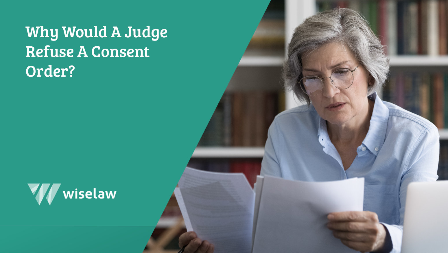 Why Would A Judge Refuse A Consent Order?