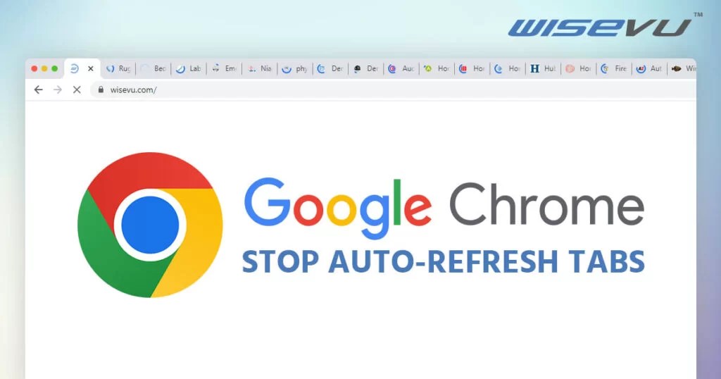 How to Stop Chrome from Reloading Every Tab SOLVED Wisevu