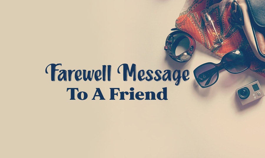 Best Wishes and Farewell Message to a Friend Going Abroad