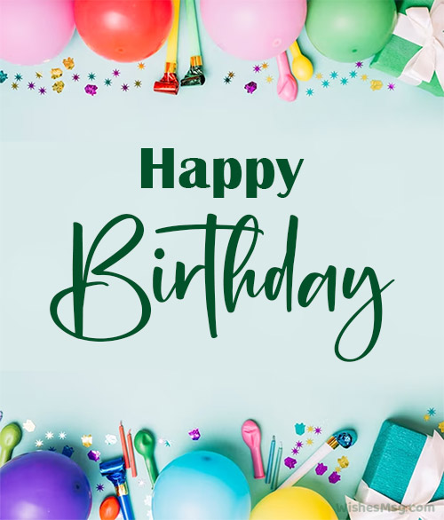 List Of Happy Birthday Day Images Ideas 400+ Happy Birthday Wishes And Messages - Wishesmsg