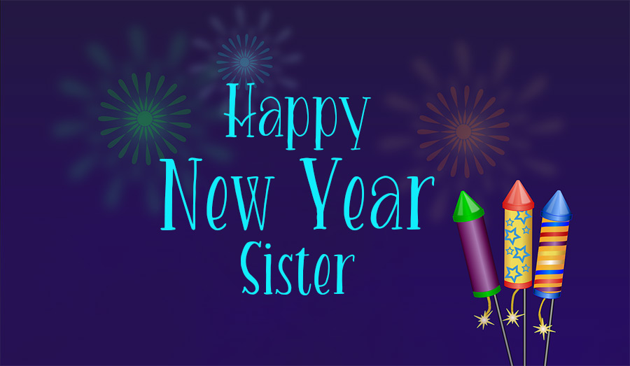Happy New Year Wishes for Sister 2023 WishesMsg
