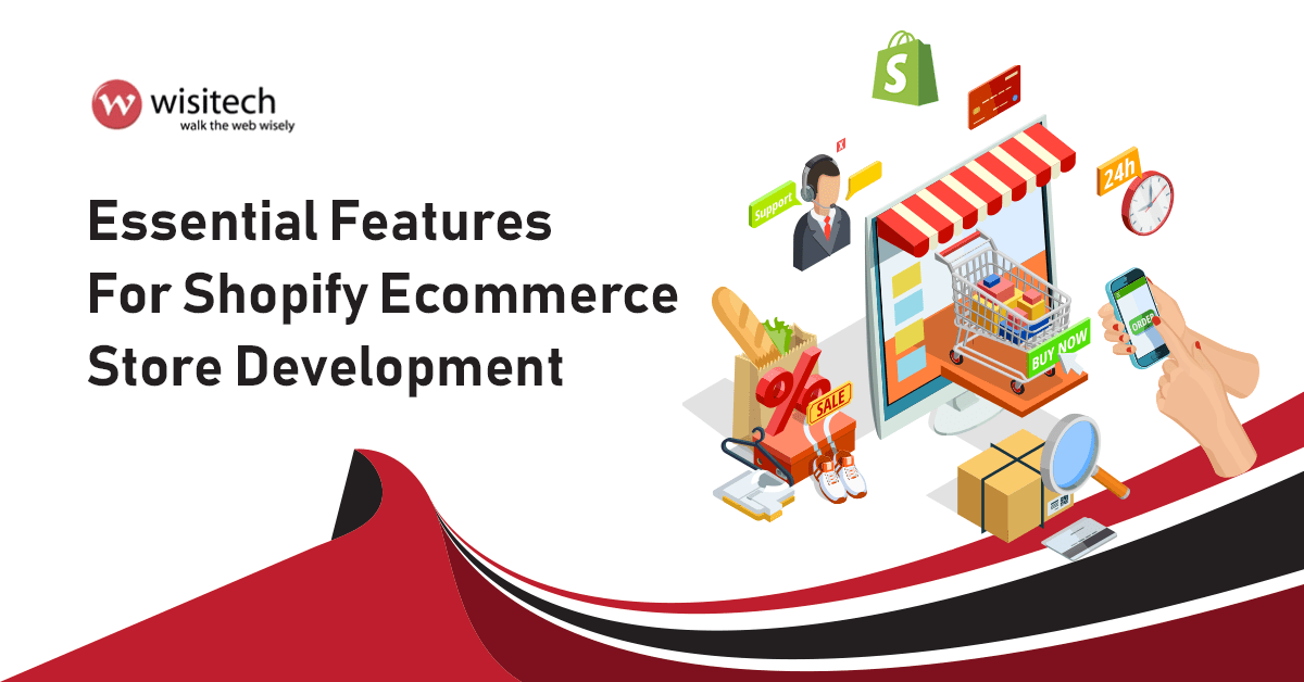 Essential Features For Shopify Store Development Wisitech