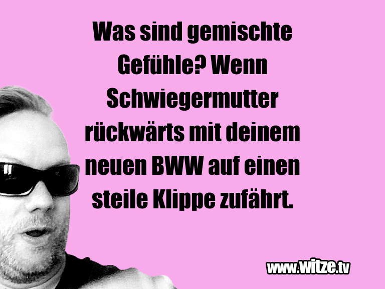 Was sind gemischte Gefühle? Wenn • Lustige Witze und Sprüche www.witze.tv