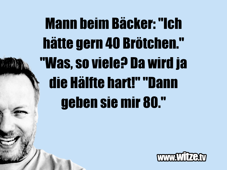Mann beim Bäcker "Ich hätte gern 40... • Lustige Witze und Sprüche www