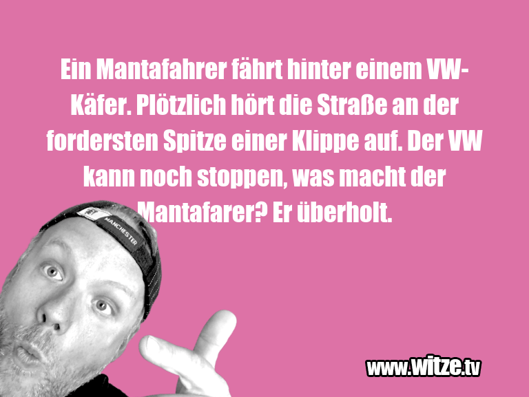 Ein Mantafahrer fährt... Kategorie Manta Witze Witze.tv