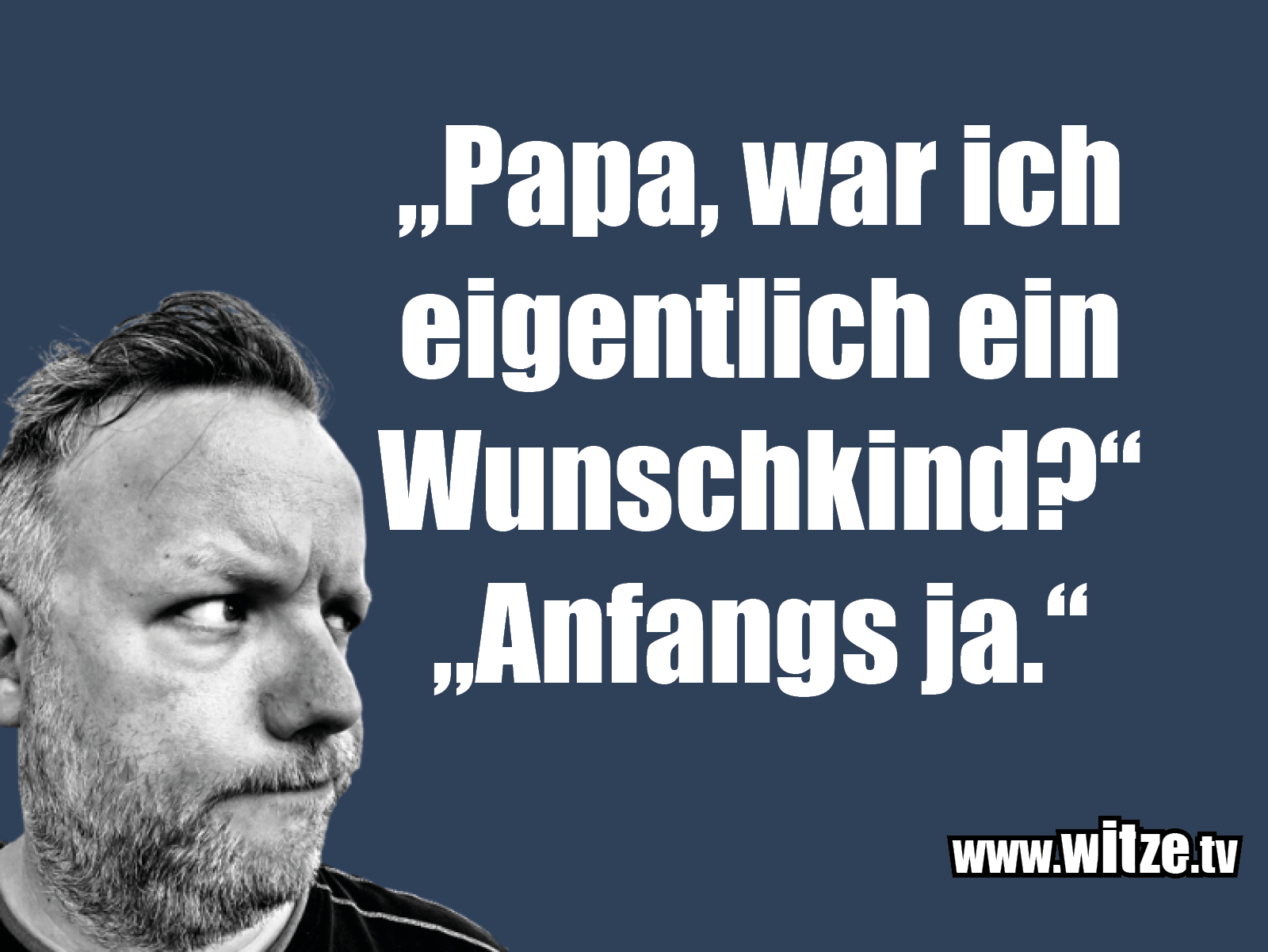 „Papa, war ich eigentlich... Kategorie Böse Sprüche Witze.tv
