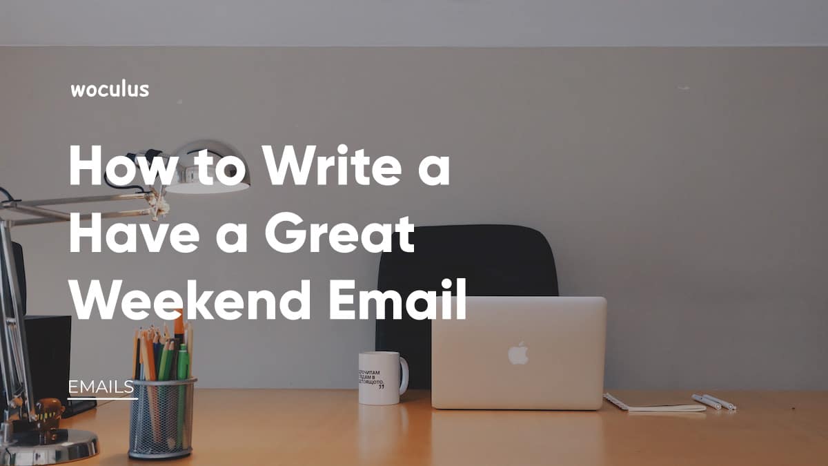 How to Write a Have a Great Weekend Email Samples Included