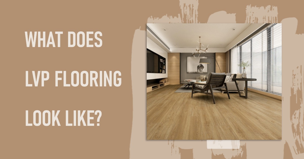 What Does LVP Flooring Look Like? Wood and Beyond Blog