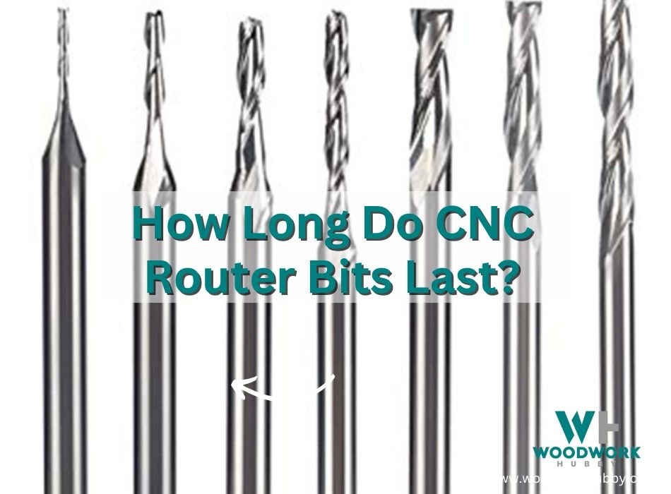 How Long Do Cnc Router Bits Last? The Habit of Woodworking