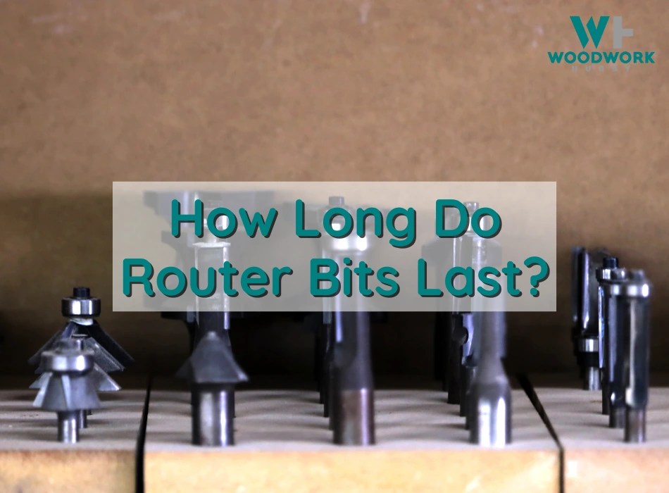How Long Does A Router Bit Last? The Habit of Woodworking