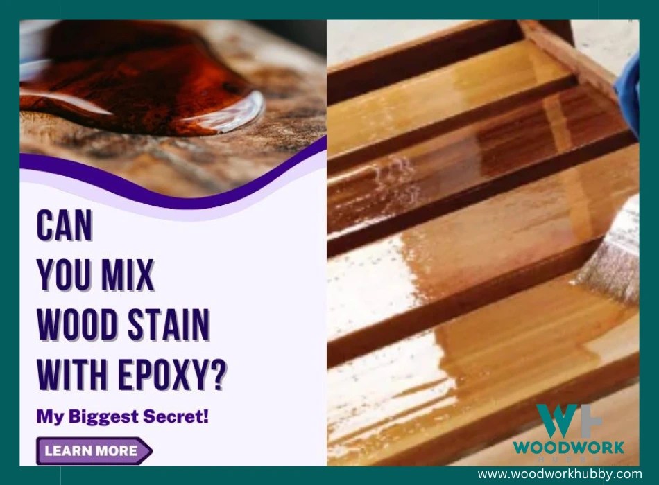 Can You Mix Wood Stain With Epoxy? My Biggest Secret