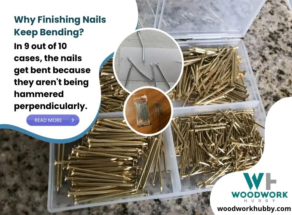 Why Finishing Nails Keep Bending? (Best Ways To Stop Them)