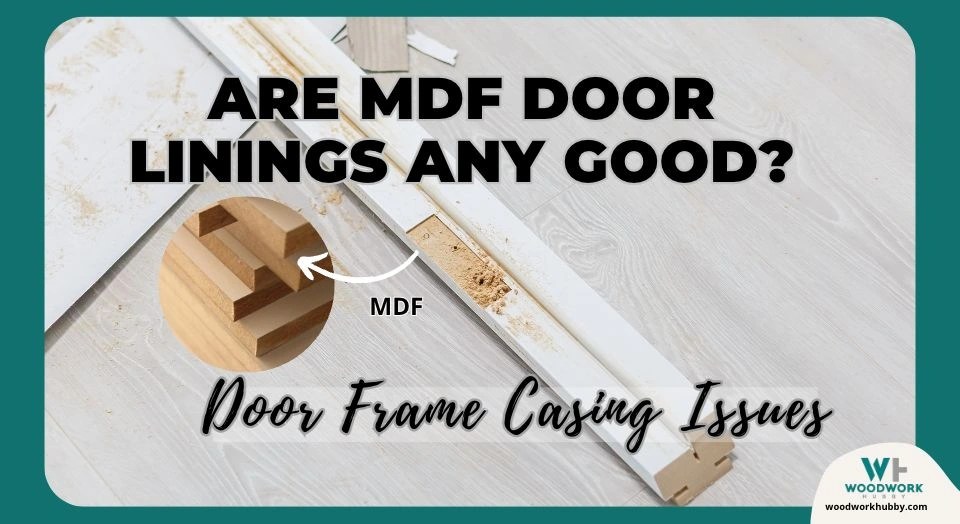 Are MDF Door Linings Any Good? Door Frame Casing Issues
