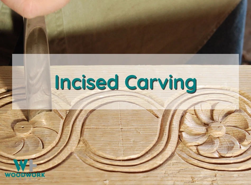 What Is Incised Carving? (Meaning, Uses, And Ideas!)