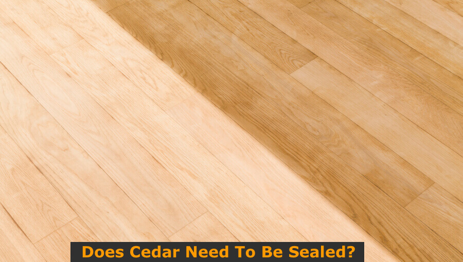 Does Cedar Need To Be Sealed?
