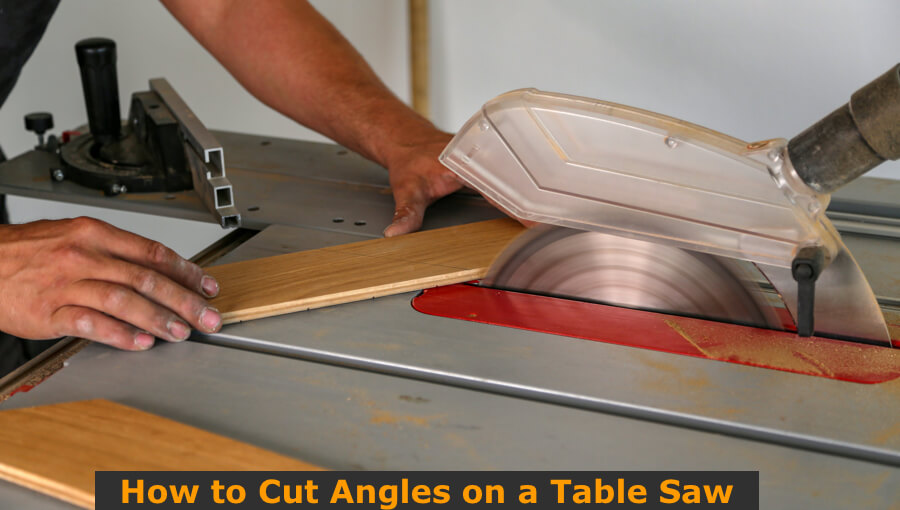 How To Cut Angles On A Table Saw