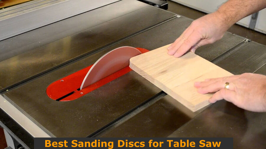Best Sanding Discs For Table Saw 2023