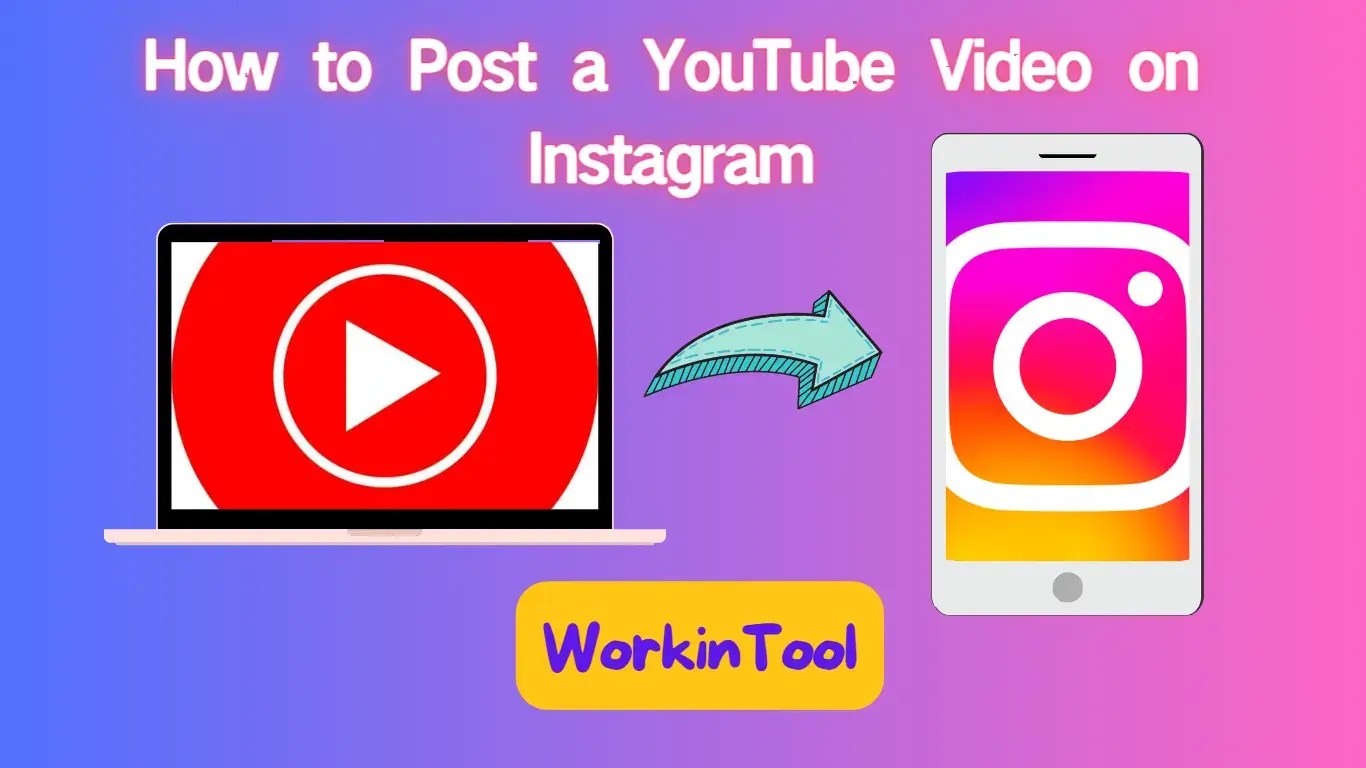 How to Post a YouTube Video on Instagram 2024 WorkinTool