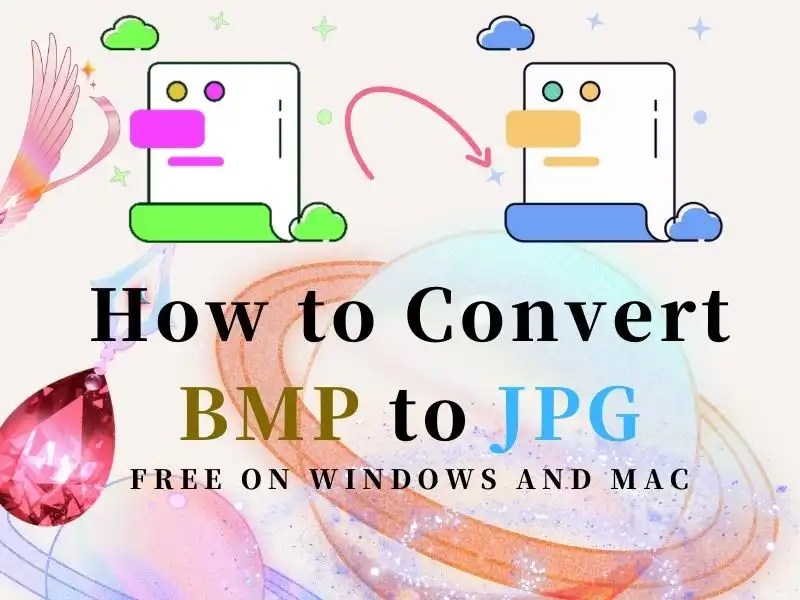 [Available] How to Convert BMP to JPG on Windows or Mac FREE