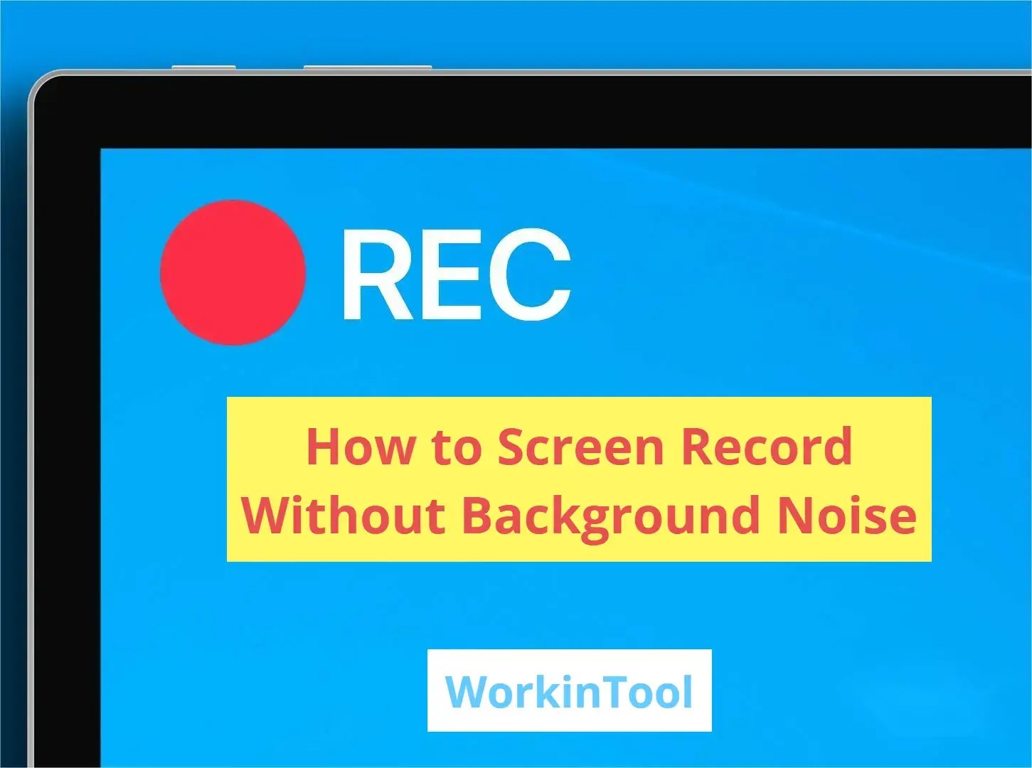How to Screen Record Without Background Noise on PC WorkinTool
