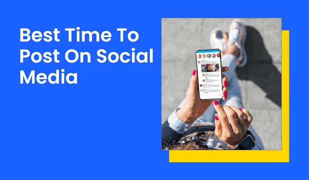 Best Time to Post on Social Media Platforms An Ultimate Guide