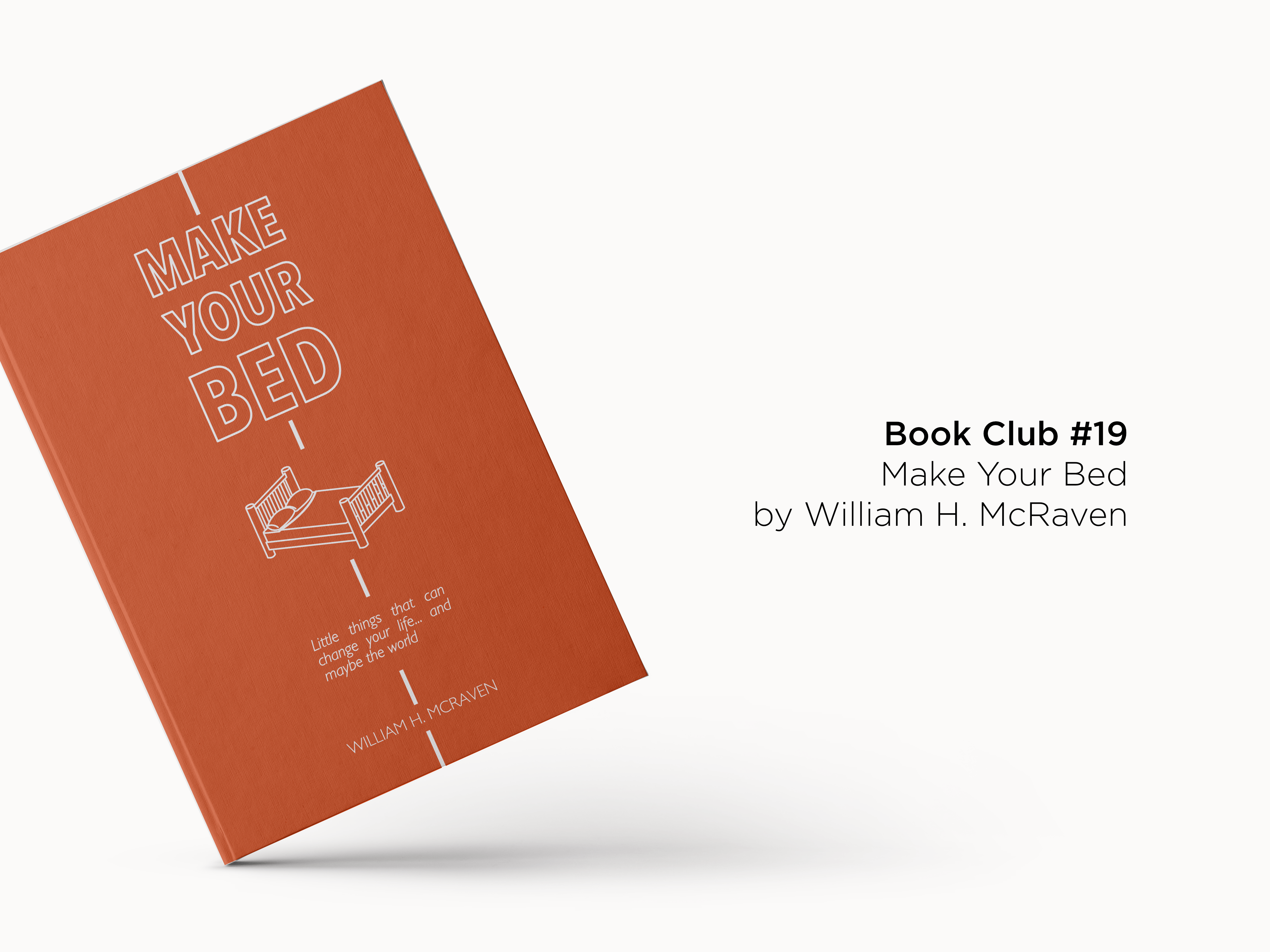 Book Club 19 William H. McRaven’s Make Your Bed Work Over Easy