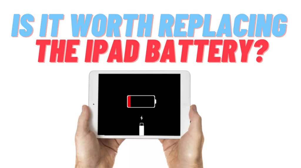 Is it Worth Replacing iPad Battery? What to Check First WorldofTablet