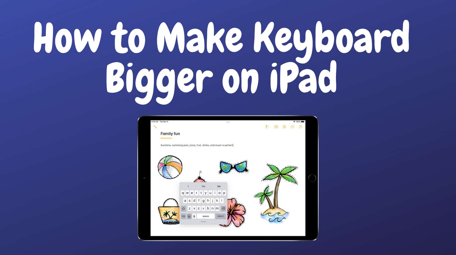 How to Make Keyboard Bigger on iPad WorldofTablet