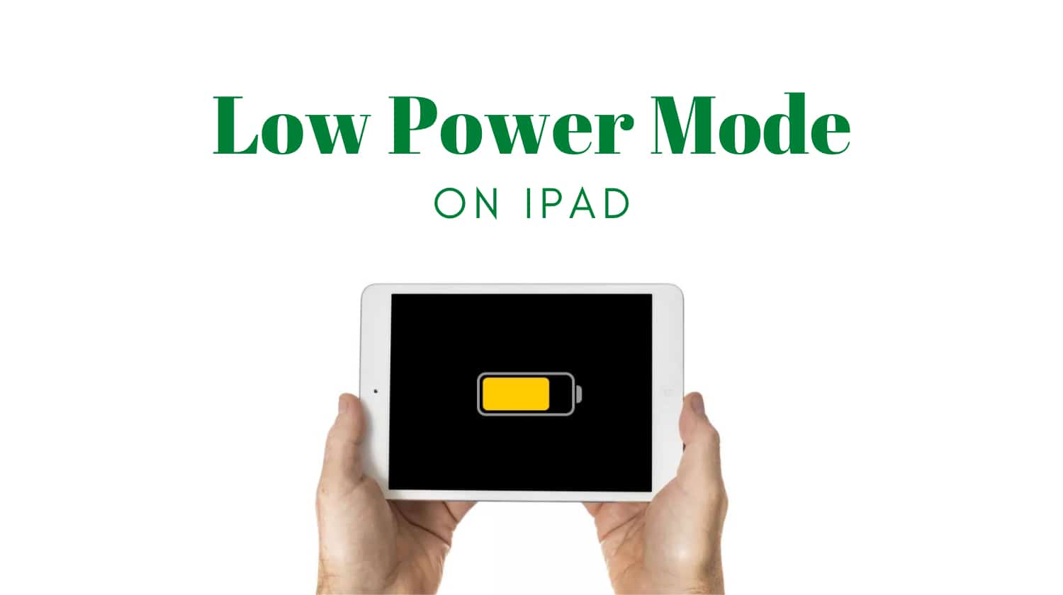 Low Power Mode iPad What does it do and how to enable it? WorldofTablet