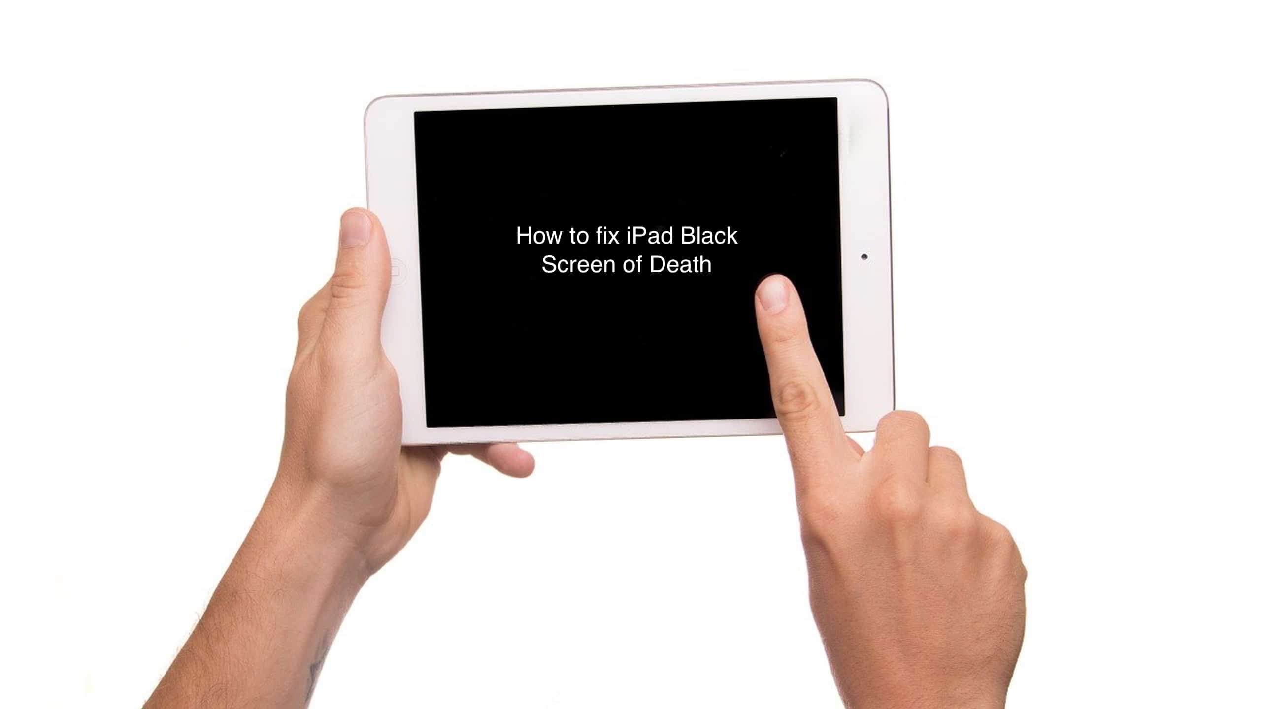 iPad Black Screen of Death 11 fixes to try before panicking