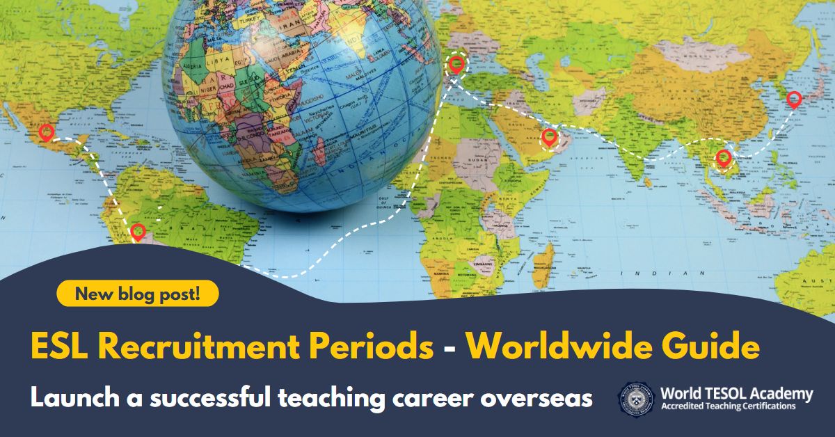 ESL Recruitment Periods Worldwide Guide World TESOL Academy