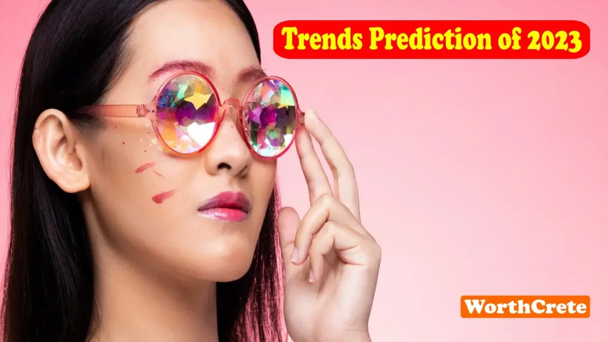 Trends Prediction of 2023 The Future Forecast WorthCrete