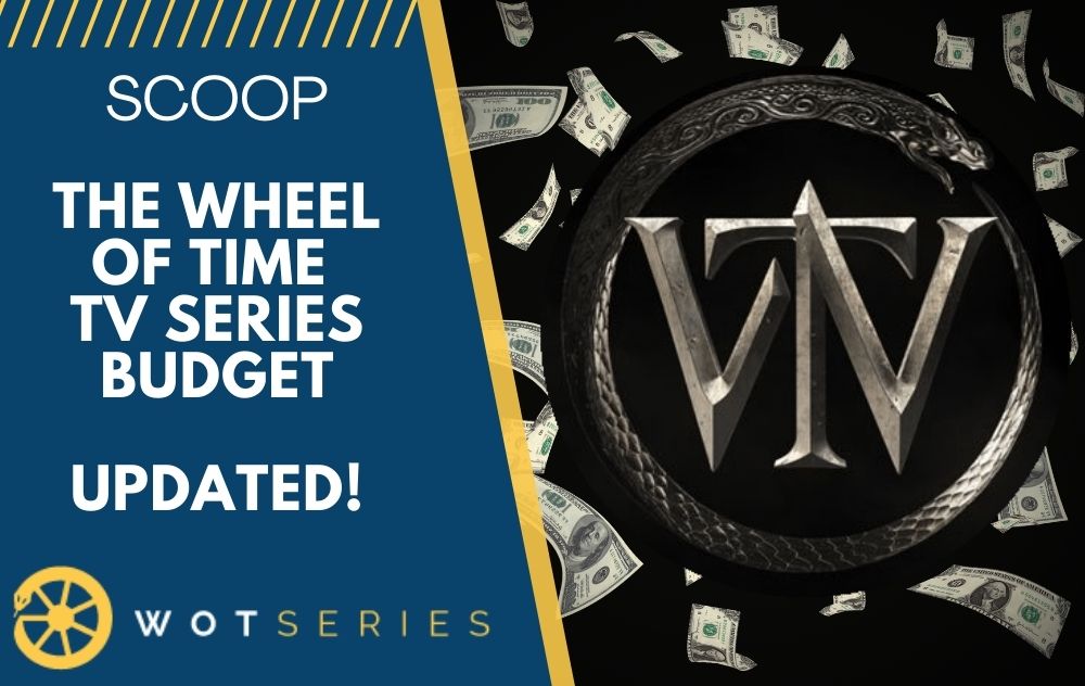 Scoop Update on Wheel of Time TV Series Budget Wheel of Time TV
