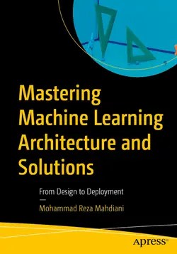 Mastering Machine Learning Architecture and Solutions - WOW! eBook