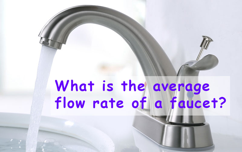 What is the Average Flow Rate of A Kitchen or Bathtub Faucet