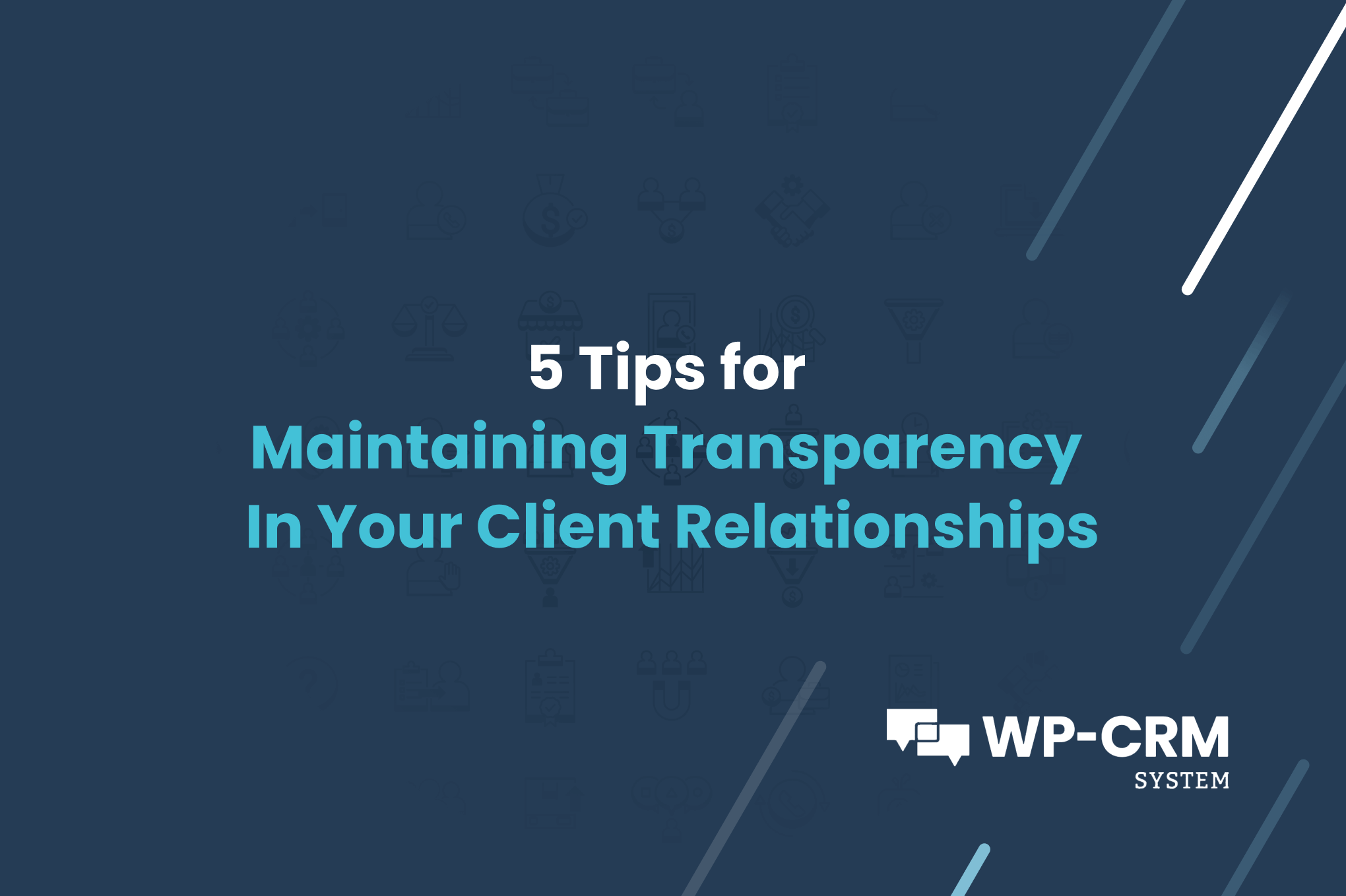 Transparency In Client Relationships 5 Tips WPCRM System