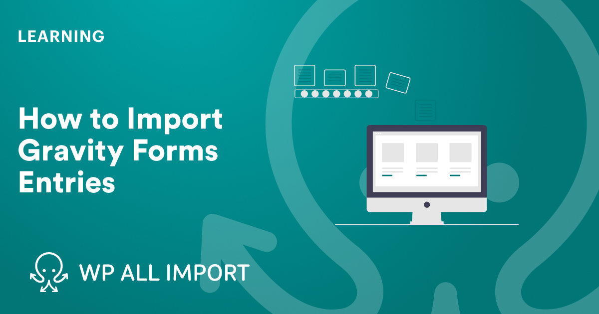 How to Import Gravity Forms Entries WP All Import
