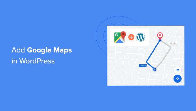 How to Add Google Maps in WordPress (The RIGHT Way