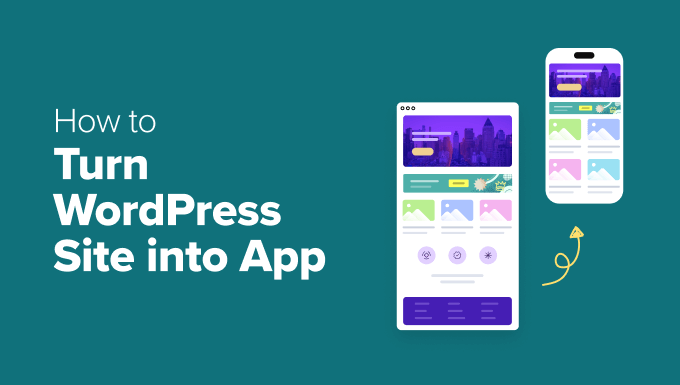 Turn Your WordPress Site into an App in Just an Hour Turn Your WordPress Site into an App in Just an Hour