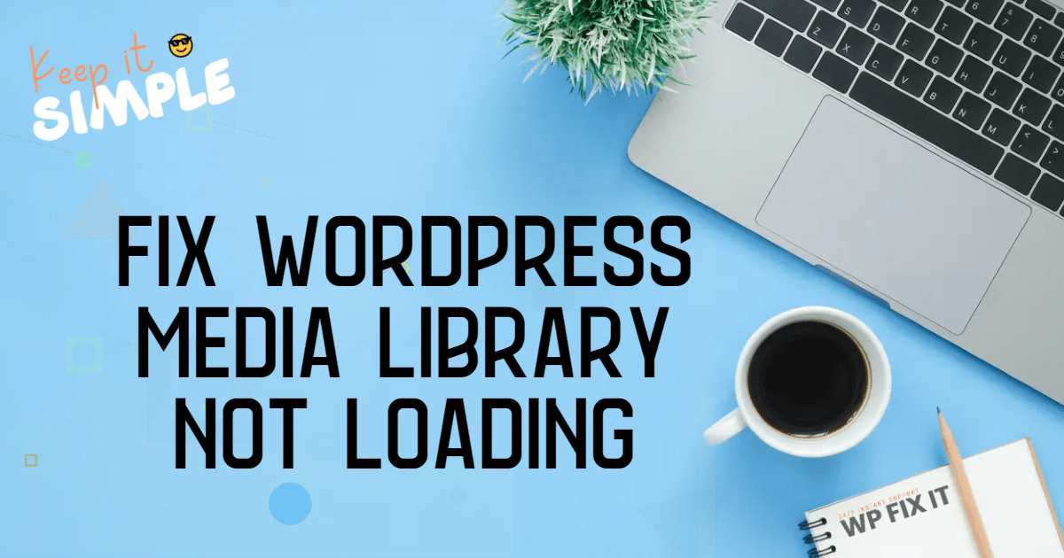 FIXED WordPress Media Library Not Loading 5 Easy Steps