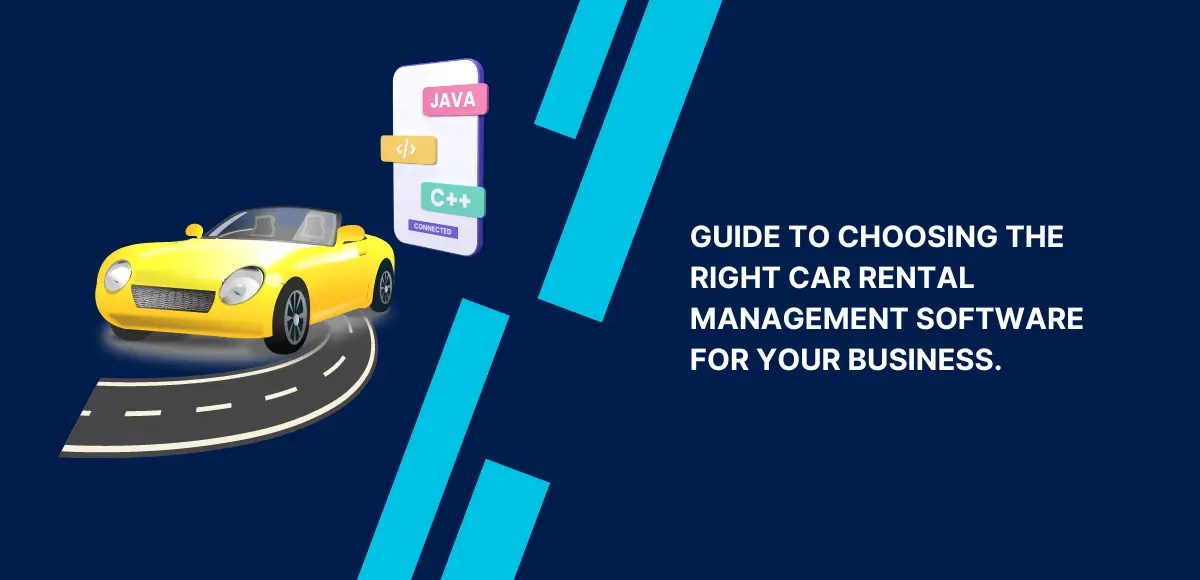 A Comprehensive Guide to Choosing the Right Car Rental Management