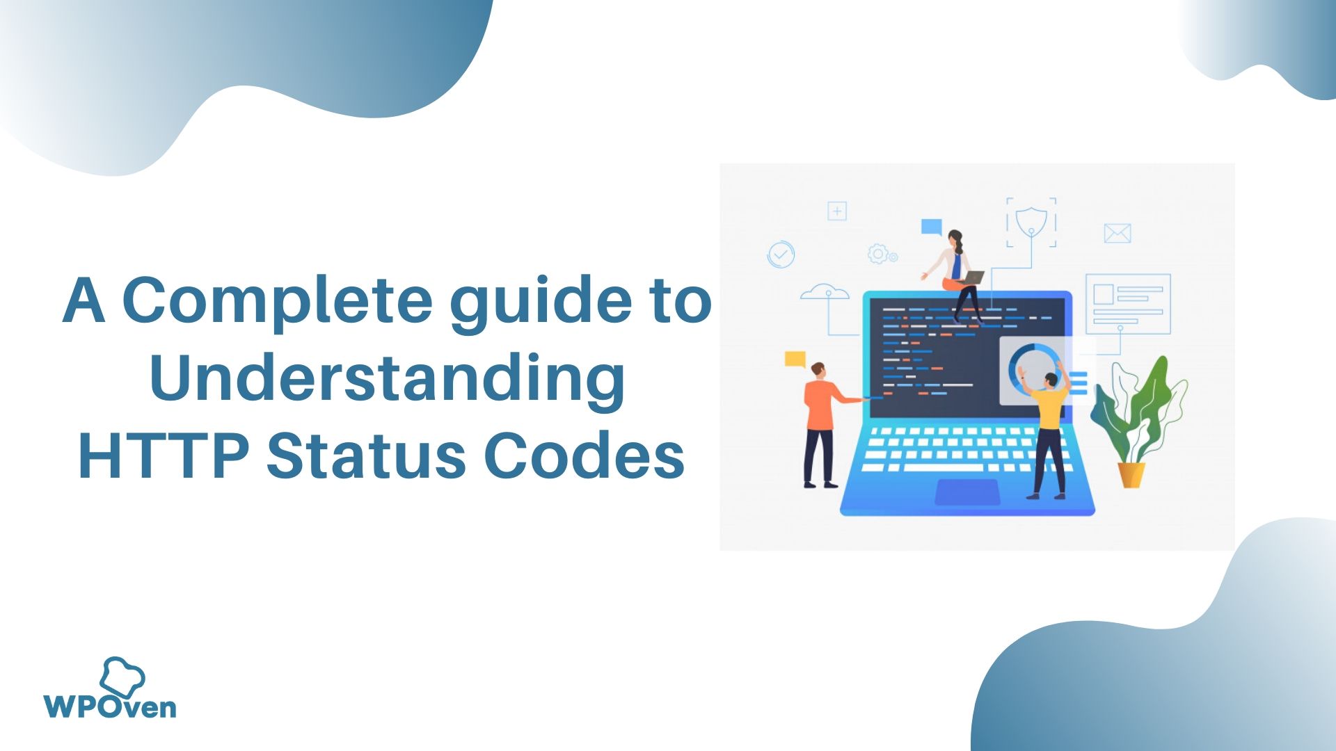 A Complete guide to Understanding HTTP Status Codes WPOven Blog
