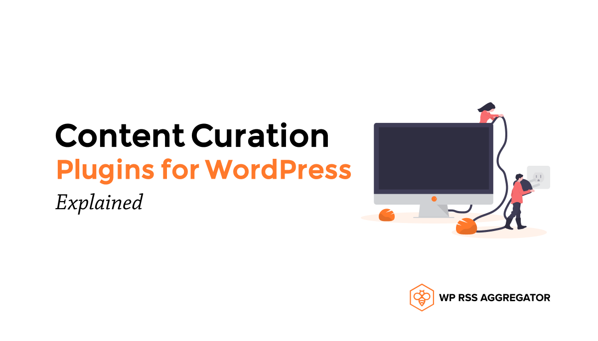 Content Curation Plugins For WordPress Explained WP RSS Aggregator