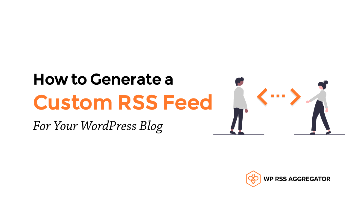 Building a Custom WordPress RSS Feed in 4 Easy Steps