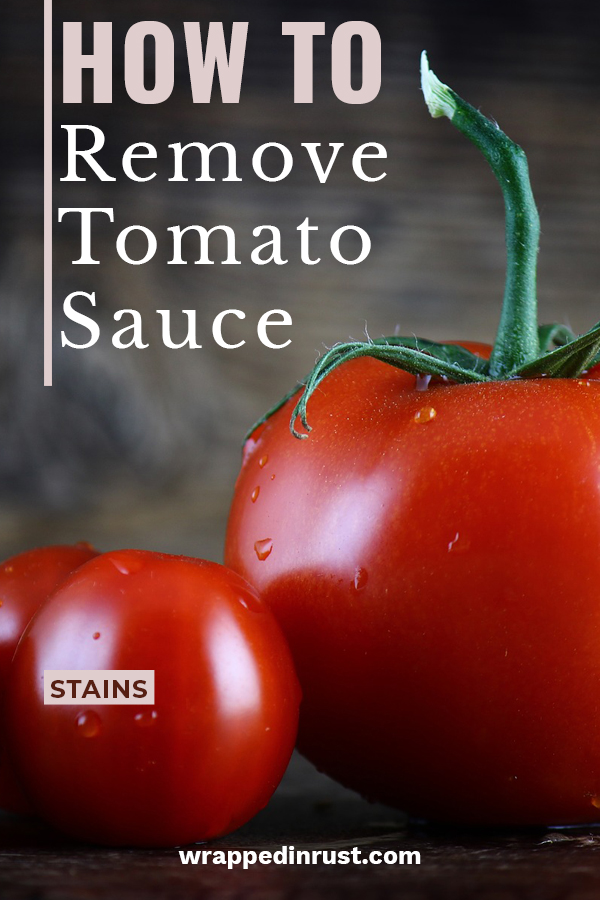 How to Remove Tomato Sauce Stains Wrapped in Rust