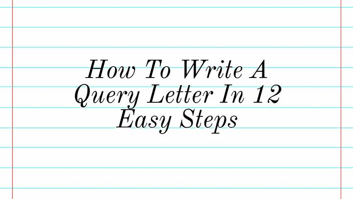 How To Write A Query Letter In 12 Easy Steps Writers Write