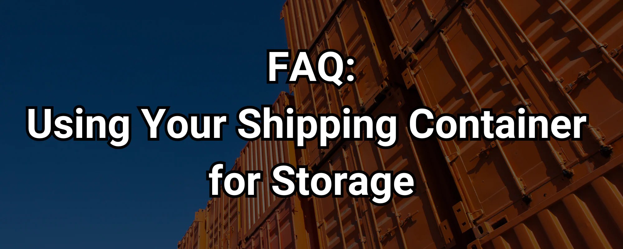 FAQ Using your Shipping Container for Storage XCaliber Container