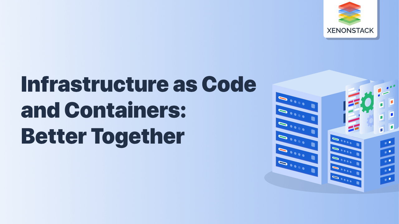 Infrastructure as Code and Containers Better Together