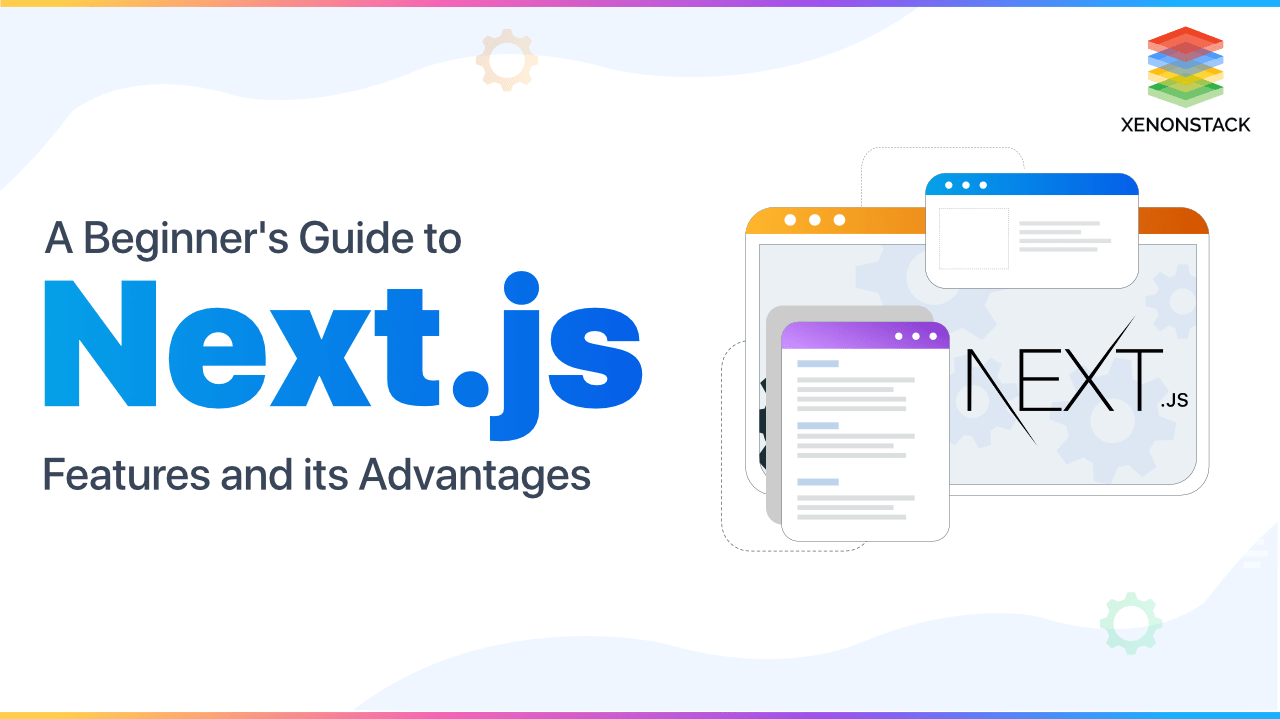 Next.js Key Features and Its Advantages The Complete Guide