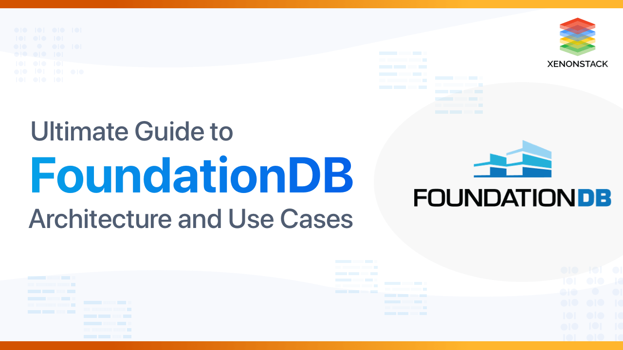 FoundationDB Architecture and Use Cases Ultimate Guide